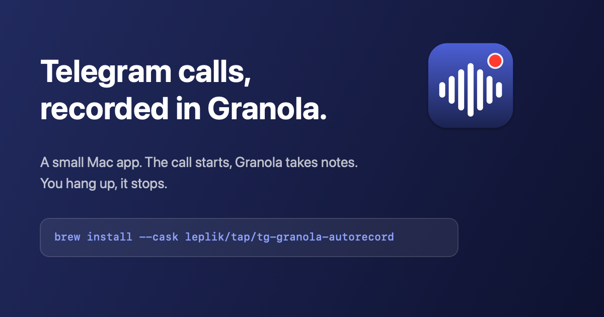 Telegram calls, recorded in Granola